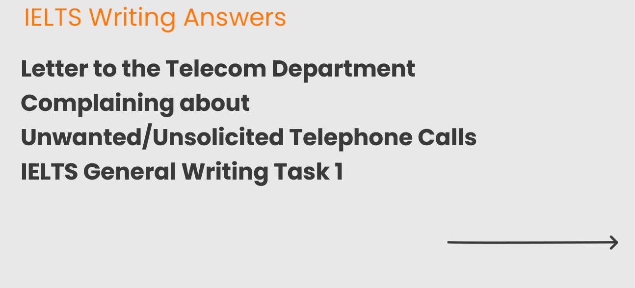 Letter to the Telecom Department Complaining about Unwanted/Unsolicited Telephone Calls IELTS General Writing Task 1